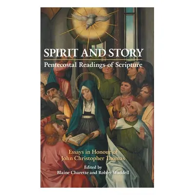 "Spirit and Story: Essays in Honour of John Christopher Thomas" - "" ("Charette Blaine")(Pevná v