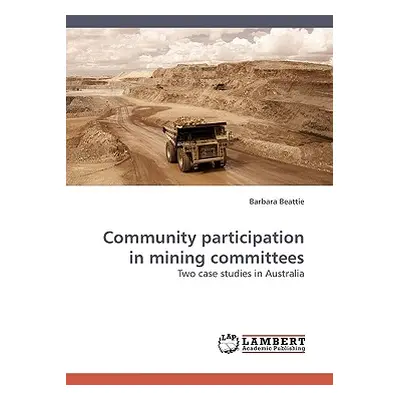 "Community participation in mining committees" - "" ("Beattie Barbara")(Paperback)