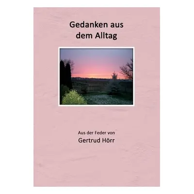 "Gedanken aus dem Alltag" - "" ("Hrr Gertrud")(Paperback)