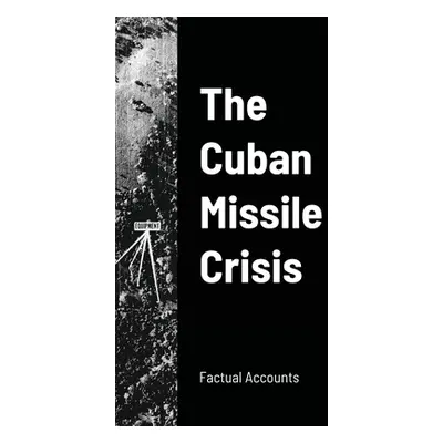 "The Cuban Missile Crisis" - "" ("Accounts Factual")(Paperback)