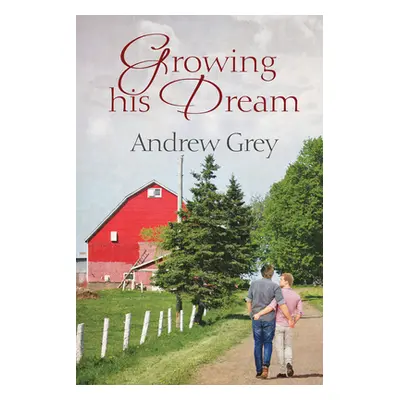 "Growing His Dream" - "" ("Grey Andrew")(Paperback)