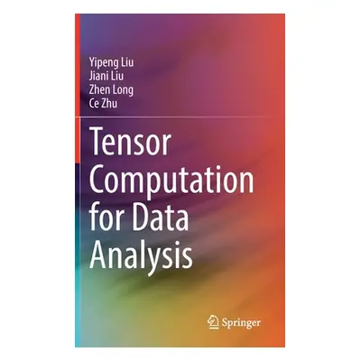 "Tensor Computation for Data Analysis" - "" ("Liu Yipeng")(Pevná vazba)