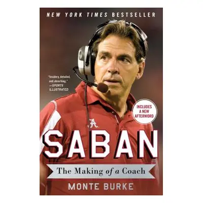 "Saban: The Making of a Coach" - "" ("Burke Monte")(Paperback)