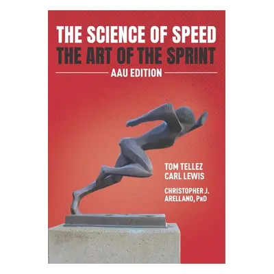 "The Science of Speed The Art of the Sprint: AAU Edition" - "" ("Lewis Carl")(Paperback)