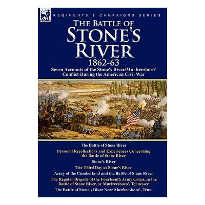 "The Battle of Stone's River,1862-3: Seven Accounts of the Stone's River/Murfreesboro Conflict D