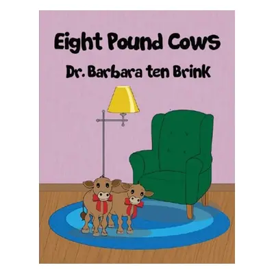 "Eight Pound Cows" - "" ("Ten Brink Barbara")(Paperback)