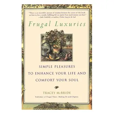 "Frugal Luxuries: Simple Pleasures to Enhance Your Life and Comfort Your Soul" - "" ("McBride Tr