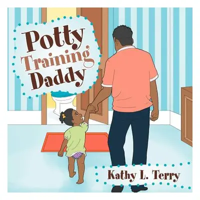 "Potty Training Daddy" - "" ("Terry Kathy L.")(Paperback)