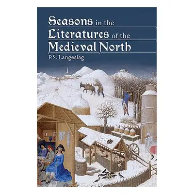 "Seasons in the Literatures of the Medieval North" - "" ("Langeslag Paul S.")(Paperback)