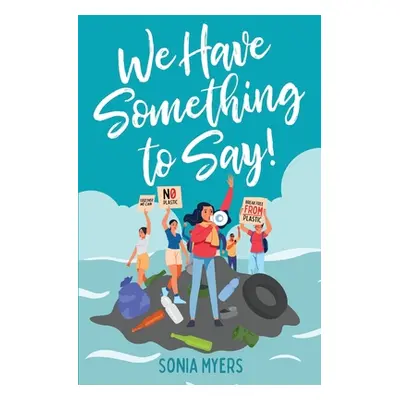 "We Have Something to Say!" - "" ("Myers Sonia")(Paperback)