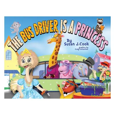 "The Bus Driver is a Princess" - "" ("Cook Susan J.")(Paperback)