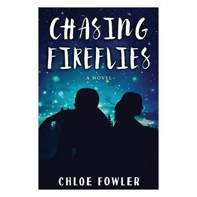 "Chasing Fireflies" - "" ("Fowler Chloe")(Paperback)