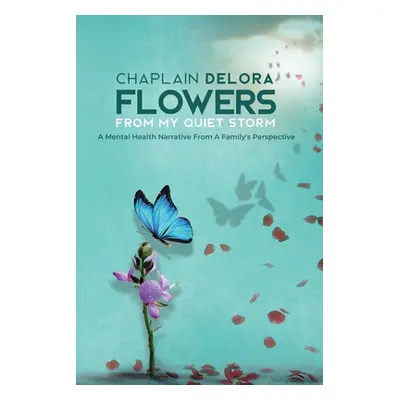 "Flowers From My Quiet Storm" - "" ("Delora Chaplain")(Paperback)