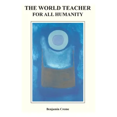 "The World Teacher For All Humanity" - "" ("Creme Benjamin")(Paperback)