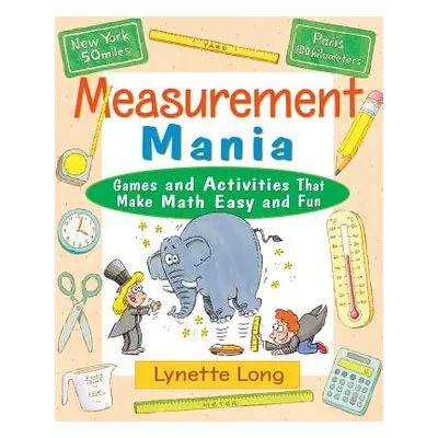 "Measurement Mania: Games and Activities That Make Math Easy and Fun" - "" ("Long Lynette")(Pape