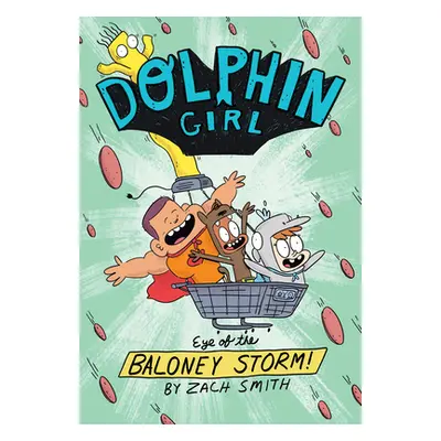 "Dolphin Girl 2: Eye of the Baloney Storm" - "" ("Smith Zach")(Paperback)