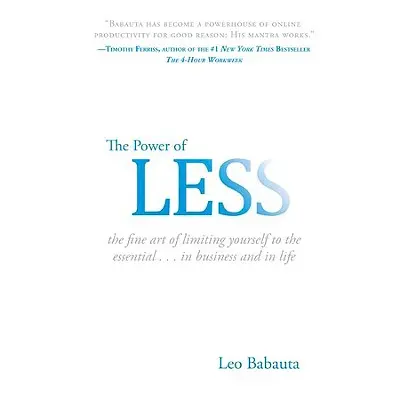 "The Power of Less: The Fine Art of Limiting Yourself to the Essential...in Business and in Life