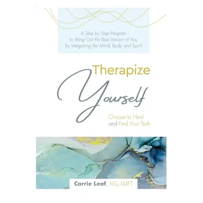 "Therapize Yourself: Choose to Heal and Find Your Truth" - "" ("Leaf Carrie")(Paperback)