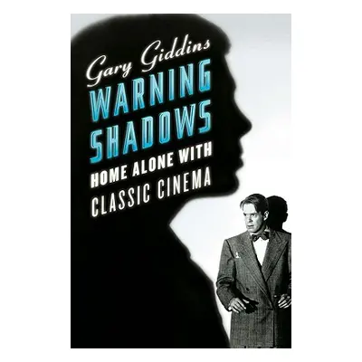 "Warning Shadows: Home Alone with Classic Cinema" - "" ("Giddins Gary")(Paperback)