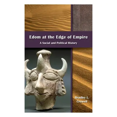 "Edom at the Edge of Empire: A Social and Political History" - "" ("Crowell Bradley L.")(Pevná v