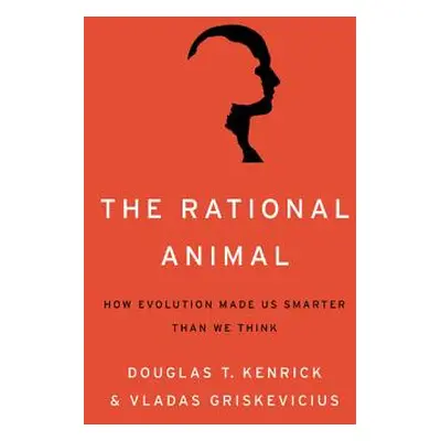 "Rational Animal: How Evolution Made Us Smarter Than We Think" - "" ("Kenrick Douglas T.")(Pevná