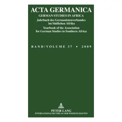 "ACTA Germanica: German Studies in Africa- Jahrbuch Des Germanistenverbandes Im Suedlichen Afrik