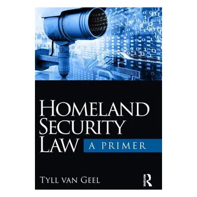 "Homeland Security Law: A Primer" - "" ("Van Geel Tyll")(Paperback)