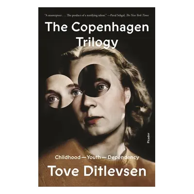 "The Copenhagen Trilogy: Childhood; Youth; Dependency" - "" ("Ditlevsen Tove")(Paperback)