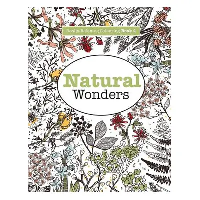 "Really RELAXING Colouring Book 4: Natural Wonders - A Colourful Journey Through the Natural Wor