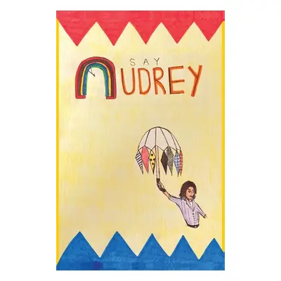 "Say Audrey" - "" ("Akram Aaron")(Paperback)