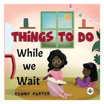 "Things To Do While We Wait" - "" ("Carter Ebony")(Paperback)