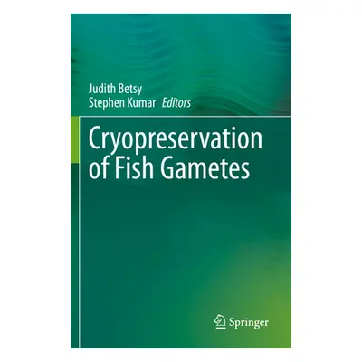 "Cryopreservation of Fish Gametes" - "" ("Betsy Judith")(Paperback)