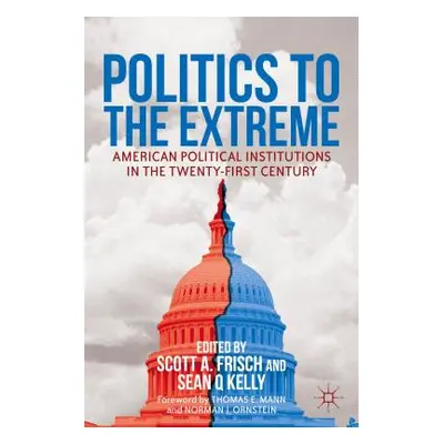 "Politics to the Extreme: American Political Institutions in the Twenty-First Century" - "" ("Fr