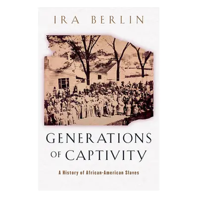 "Generations of Captivity: A History of African-American Slaves" - "" ("Berlin Ira")(Paperback)