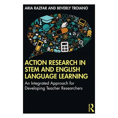 "Action Research in Stem and English Language Learning: An Integrated Approach for Developing Te