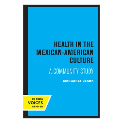 "Health in the Mexican-American Culture: A Community Study" - "" ("Clark Margaret")(Paperback)