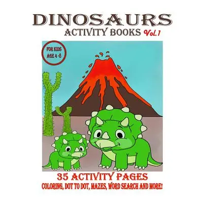 "Dinosaurs Activity books: 35 Activities A Fun Kid Workbook Game For Learning, Coloring, Dot To 