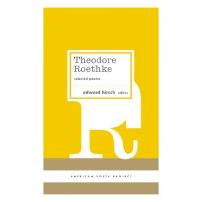 "Theodore Roethke: Selected Poems: (american Poets Project #16)" - "" ("Roethke Theodore")(Pevná