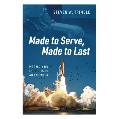 "Made to Serve, Made to Last: Poems and Thoughts of an Engineer" - "" ("Trimble Steven W.")(Pape