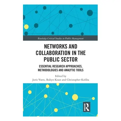 "Networks and Collaboration in the Public Sector: Essential research approaches, methodologies a