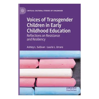 "Voices of Transgender Children in Early Childhood Education: Reflections on Resistance and Resi