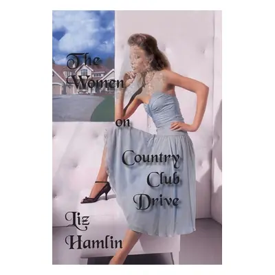 "The Women on Country Club Drive" - "" ("Hamlin Liz")(Paperback)