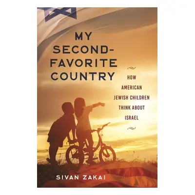 "My Second-Favorite Country: How American Jewish Children Think About Israel" - "" ("Zakai Sivan