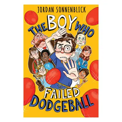 "The Boy Who Failed Dodgeball" - "" ("Sonnenblick Jordan")(Pevná vazba)