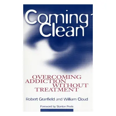 "Coming Clean: Overcoming Addiction Without Treatment" - "" ("Granfield Robert")(Paperback)