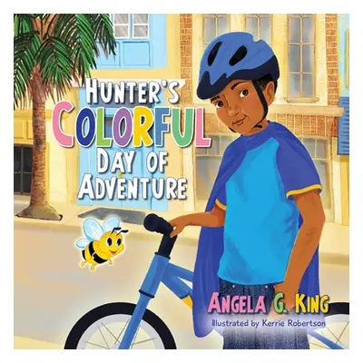 "Hunter's Colorful Day of Adventure" - "" ("King Angela G.")(Paperback)