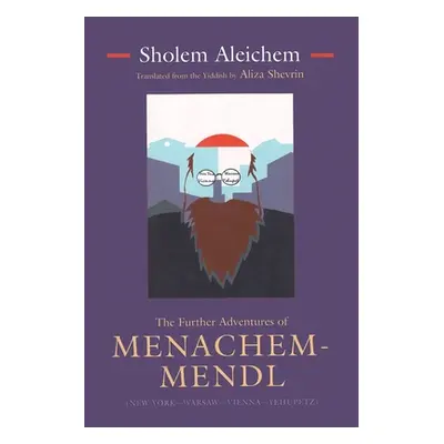 "The Further Adventures of Menachem-Mendl: New York-Warsaw-Vienna-Yehupetz" - "" ("Aleichem Shol