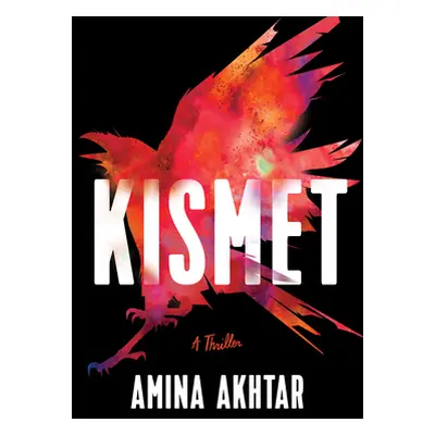 "Kismet: A Thriller" - "" ("Akhtar Amina")(Pevná vazba)