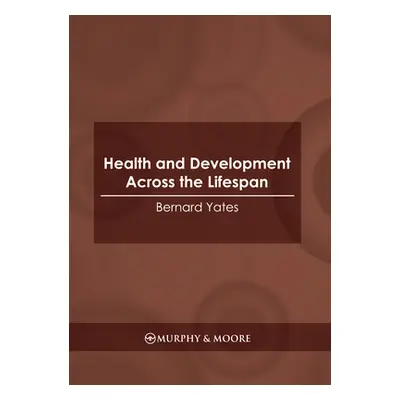 "Health and Development Across the Lifespan" - "" ("Yates Bernard")(Pevná vazba)