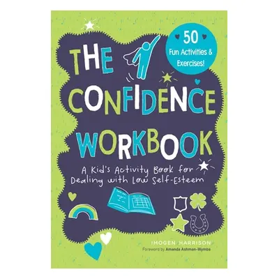 "Confidence Workbook: A Kid's Activity Book for Dealing with Low Self-Esteem" - "" ("Harrison Im